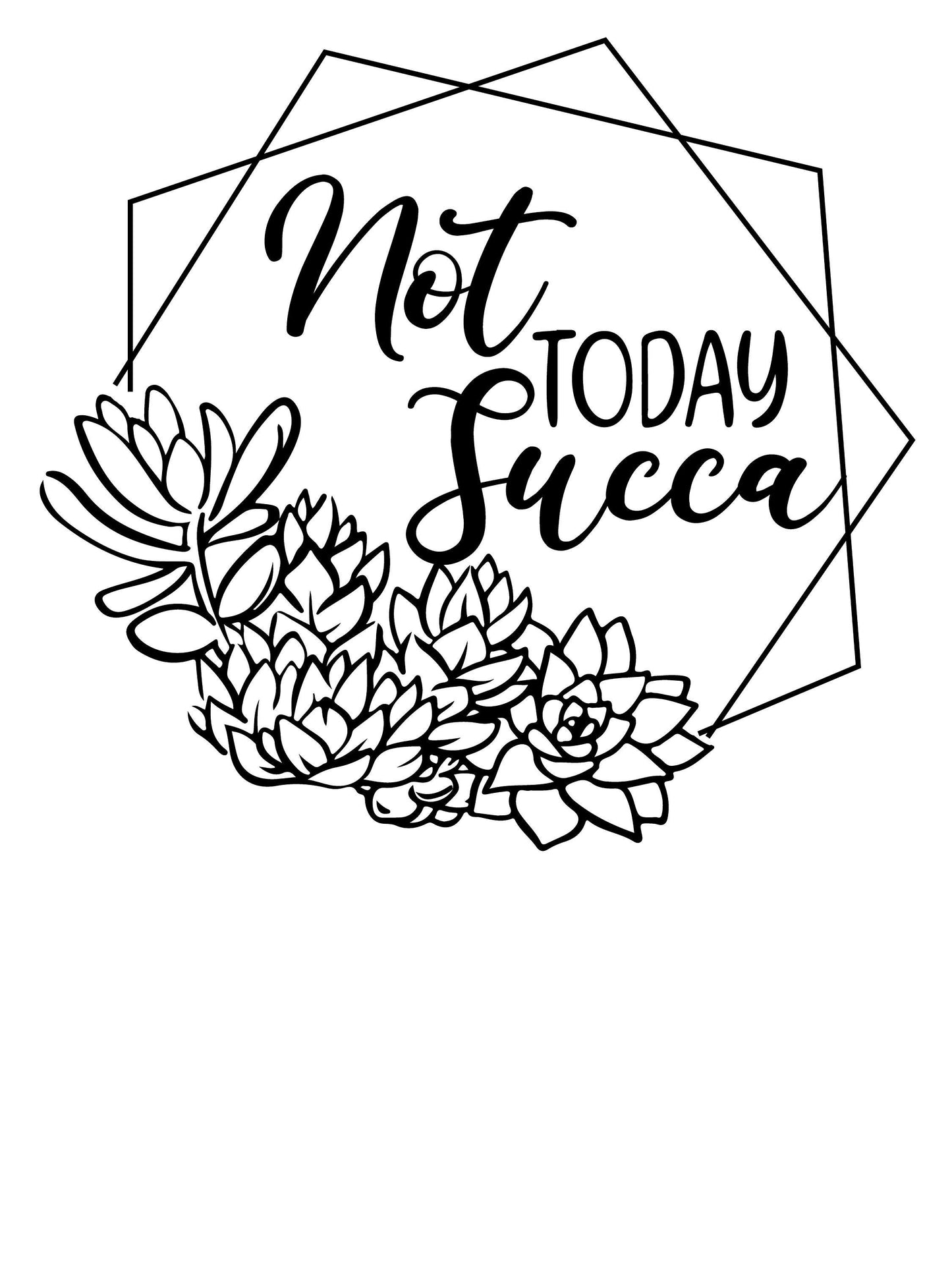 Not Today Succa SVG PNG | Succulent svg png | cactus sublimation svg png