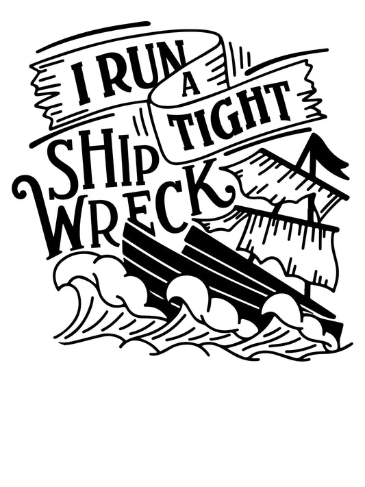 I Run a Tight Shipwreck SVG | Funny Saying SVG | Funny Mom Life SVG | Sassy Svg Png Clipart | Sarcastic Quote Svg