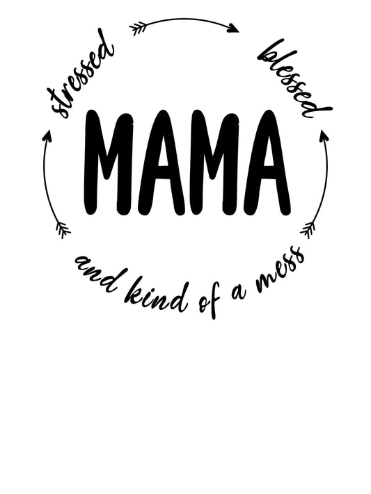 Mama SVG PNG | Stressed Blessed Kind of a Mess for Mommy | Mom Life | Mom to be | Mothers Day Gift T Shirt Design